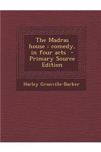 The Madras House: Comedy, in Four Acts - Primary Source Edition