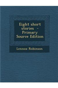 Eight Short Stories - Primary Source Edition