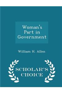 Woman's Part in Government - Scholar's Choice Edition