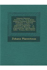 Johannes Placentini ...