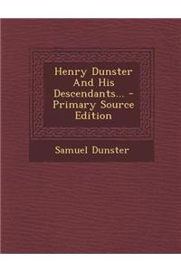 Henry Dunster and His Descendants...