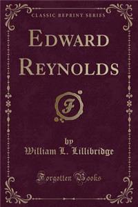 Edward Reynolds (Classic Reprint)