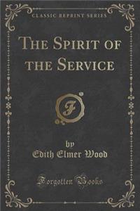 The Spirit of the Service (Classic Reprint)