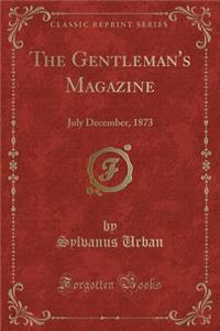 The Gentleman's Magazine: July December, 1873 (Classic Reprint)