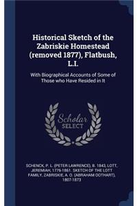 Historical Sketch of the Zabriskie Homestead (removed 1877), Flatbush, L.I.