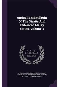 Agricultural Bulletin of the Straits and Federated Malay States, Volume 4