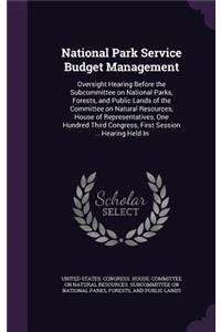 National Park Service Budget Management: Oversight Hearing Before the Subcommittee on National Parks, Forests, and Public Lands of the Committee on Natural Resources, House of Representativ