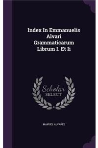 Index in Emmanuelis Alvari Grammaticarum Librum I. Et II