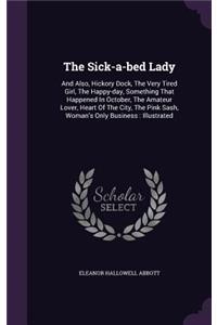 The Sick-a-bed Lady: And Also, Hickory Dock, The Very Tired Girl, The Happy-day, Something That Happened In October, The Amateur Lover, Heart Of The City, The Pink Sash,