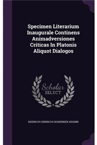 Specimen Literarium Inaugurale Continens Animadversiones Criticas In Platonis Aliquot Dialogos