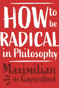 How to be Radical in Philosophy