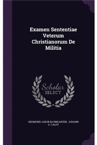 Examen Sententiae Veterum Christianorum De Militia