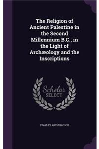 The Religion of Ancient Palestine in the Second Millennium B.C., in the Light of Archaeology and the Inscriptions