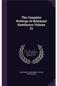 Complete Writings of Nathaniel Hawthorne Volume 12