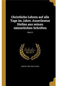 Christliche Lehren auf alle Tage im Jahre. Auserlesene Stellen aus seinen sämmtlichen Schriften; Band 4