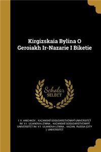Kirgizskai︠a︡ Bylina O Geroi︠a︡kh Ir-Nazari︠e︡ I Biketi︠e︡