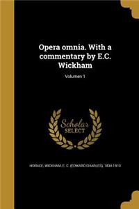 Opera Omnia. with a Commentary by E.C. Wickham; Volumen 1