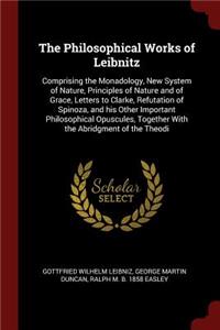 The Philosophical Works of Leibnitz