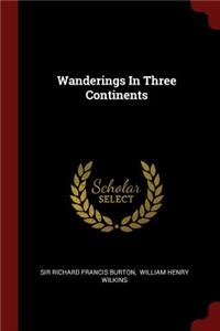 Wanderings in Three Continents