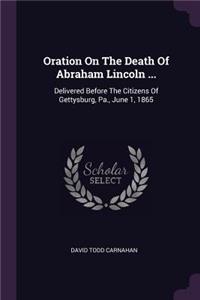Oration on the Death of Abraham Lincoln ...