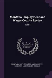 Montana Employment and Wages County Review: 1988?