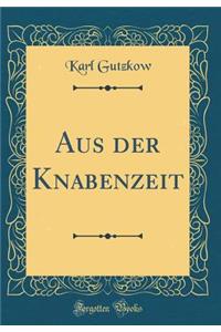Aus Der Knabenzeit (Classic Reprint)