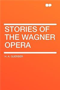 Stories of the Wagner Opera