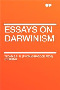 Essays on Darwinism