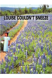 Louise Couldn't Sneeze