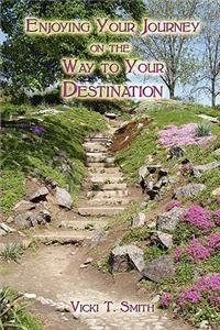 Enjoying Your Journey on the Way to Your Destination