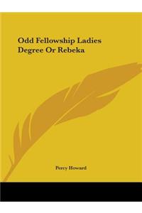 Odd Fellowship Ladies Degree or Rebeka