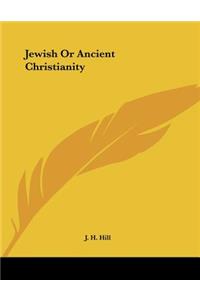 Jewish Or Ancient Christianity