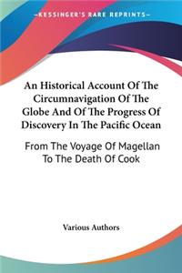 Historical Account Of The Circumnavigation Of The Globe And Of The Progress Of Discovery In The Pacific Ocean