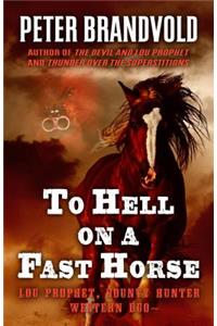 To Hell on a Fast Horse: A Western Duo