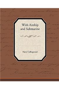 With Airship and Submarine
