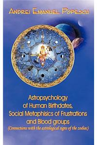 Astropsychology of Human Birthdates, Social Metaphysics of Frustrations and Blood Groups