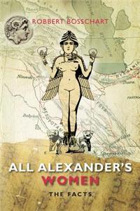 All Alexander's Women: The Facts: The Facts