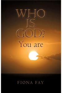 Who Is God? You Are