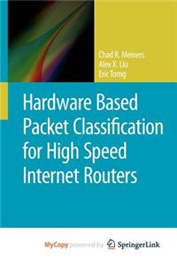 Hardware Based Packet Classification for High Speed Internet Routers