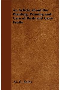 Article about the Planting, Pruning and Care of Bush and Cane Fruits