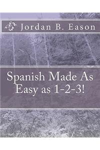 Spanish Made As Easy as 1-2-3!
