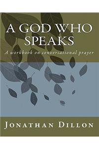 A God Who Speaks: A Workbook on Conversational Prayer