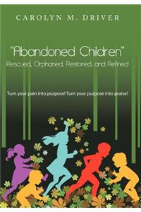 Abandoned Children Rescued, Orphaned, Restored, and Refined.