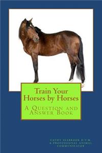 Train Your Horses by Horses