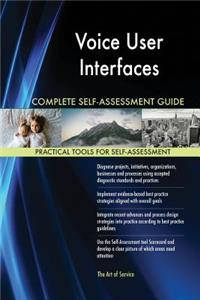 Voice User Interfaces Complete Self-Assessment Guide