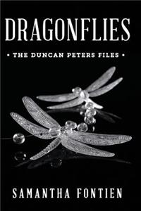 Dragonflies the Duncan Peters Files: The Duncan Peters Files
