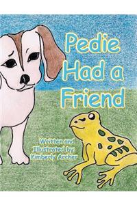 Pedie Had a Friend