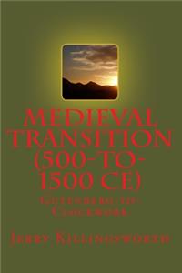 Medieval Transition (500-to-1500 CE)