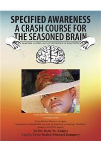 Specified Awareness a Crash Course for the Seasoned Brain
