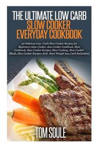 Ultimate Low Carb Slow Cooker Everyday Cookbook